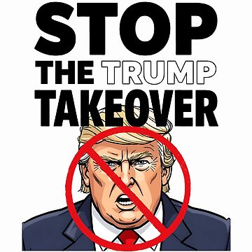 Artwork thumbnail, Stop The Trump Takeover by HowToCanadian