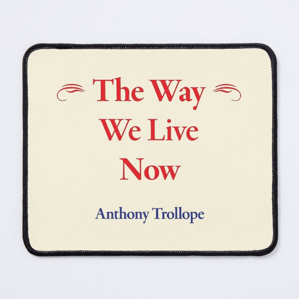 Item preview, Anthony Trollope, The Way We Live Now, Classic Literature designed and sold by CharlottePlaceArt.