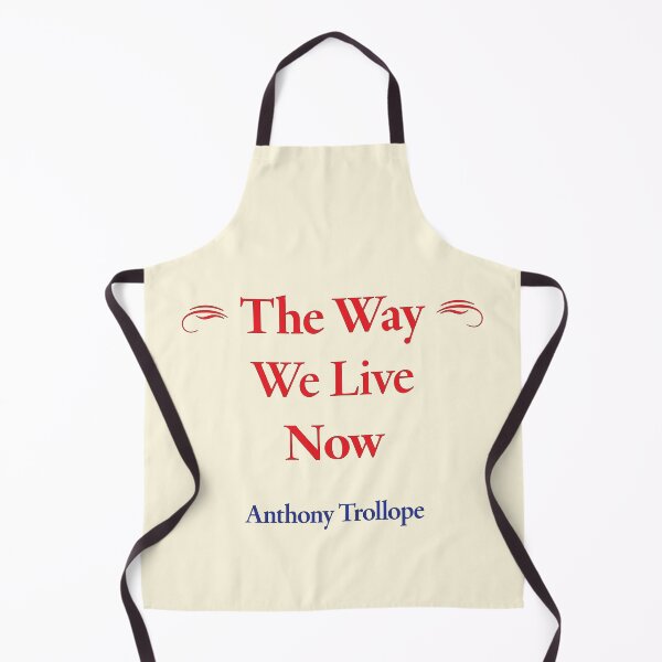 Item preview, Anthony Trollope, The Way We Live Now, Classic Literature designed and sold by CharlottePlaceArt.