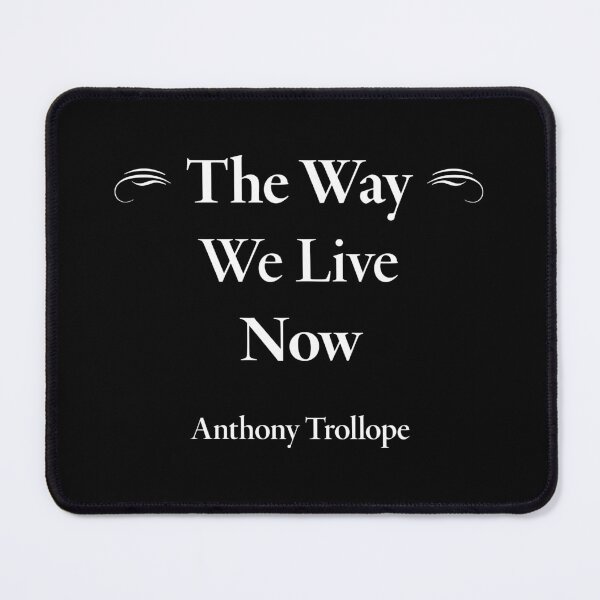Item preview, Anthony Trollope, The Way We Live Now, Classic Literature designed and sold by CharlottePlaceArt.