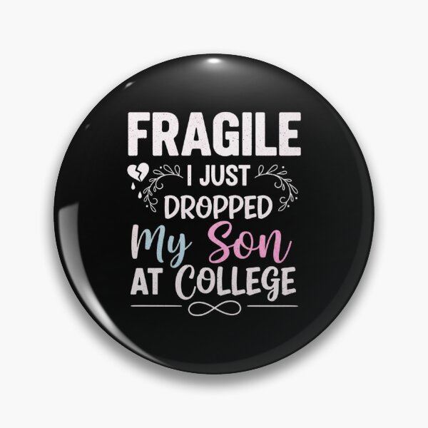 Item preview, Fragile I Just Dropped My Son Off At College, Funny, Emotional Parent designed and sold by Teetreasure2.