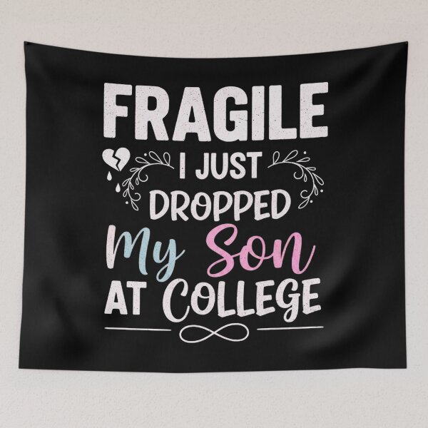 Item preview, Fragile I Just Dropped My Son Off At College, Funny, Emotional Parent designed and sold by Teetreasure2.