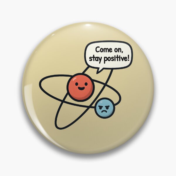 Item preview, Stay Positive – Funny Atom Science Joke designed and sold by DanielBDesigns.