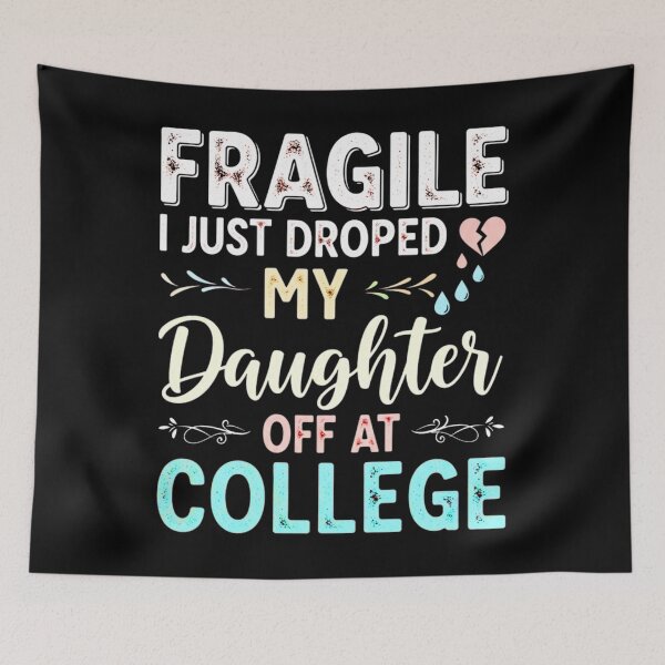 Item preview, Fragile I Just Dropped My Daughter Off At College, Funny, Mom Joke designed and sold by Teetreasure2.