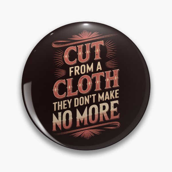 Item preview, Cut From a Cloth They Don't Make No More designed and sold by Rell1970.