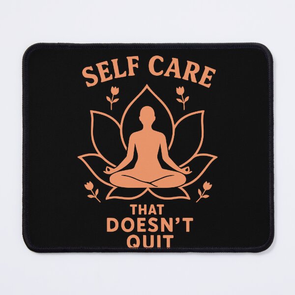 Item preview, Self Care That Doesn't Quit Mindfulness designed and sold by LuminOrb.