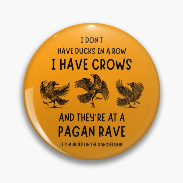 Item preview, I Don't Have Ducks in a Row I have Crows at a Pagan Rave Cheeky Witch® designed and sold by cheekywitch.