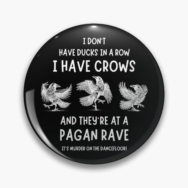 Item preview, I Don't Have Ducks in a Row I have Crows at a Pagan Rave Cheeky Witch® designed and sold by cheekywitch.
