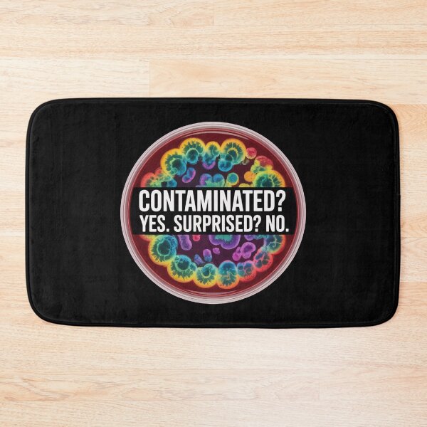 Item preview, Contaminated? yes, surprised? No, funny microbiology designed and sold by NoetherSym.