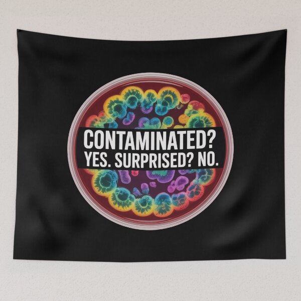 Item preview, Contaminated? yes, surprised? No, funny microbiology designed and sold by NoetherSym.