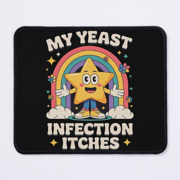 Item preview, Meme My Yeast Infection Itches Weird Humor Offensive6 designed and sold by Charidana.