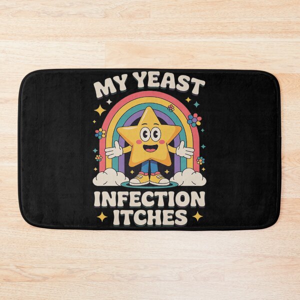 Item preview, Meme My Yeast Infection Itches Weird Humor Offensive6 designed and sold by Charidana.