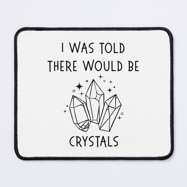 Item preview, I Was Told There Would Be Crystals Pagan Wiccan Cheeky Witch® designed and sold by cheekywitch.