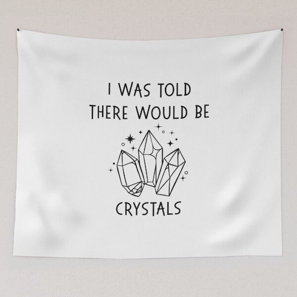 Item preview, I Was Told There Would Be Crystals Pagan Wiccan Cheeky Witch® designed and sold by cheekywitch.