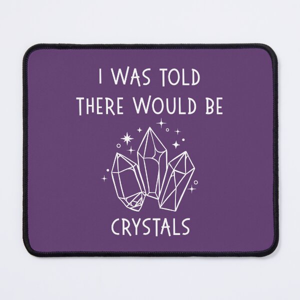 Item preview, I Was Told There Would Be Crystals Pagan Wiccan Cheeky Witch® designed and sold by cheekywitch.