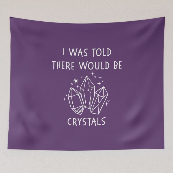 Item preview, I Was Told There Would Be Crystals Pagan Wiccan Cheeky Witch® designed and sold by cheekywitch.