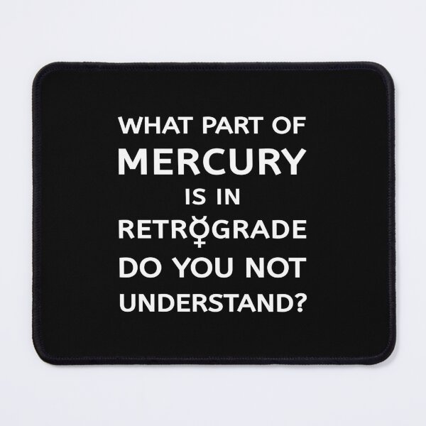 Item preview, What Part of Mercury is in Retrograde Do You Not Understand Cheeky Witch® designed and sold by cheekywitch.
