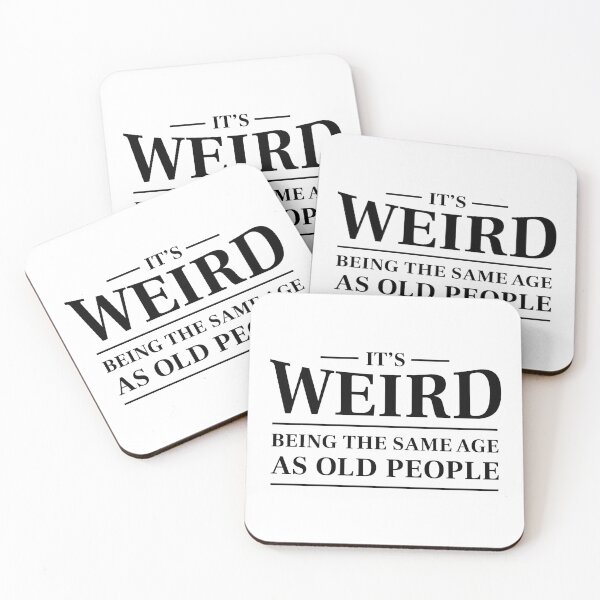 Item preview, It's weird being the same age as old people - Funny saying (Black) designed and sold by STUDIO-72.