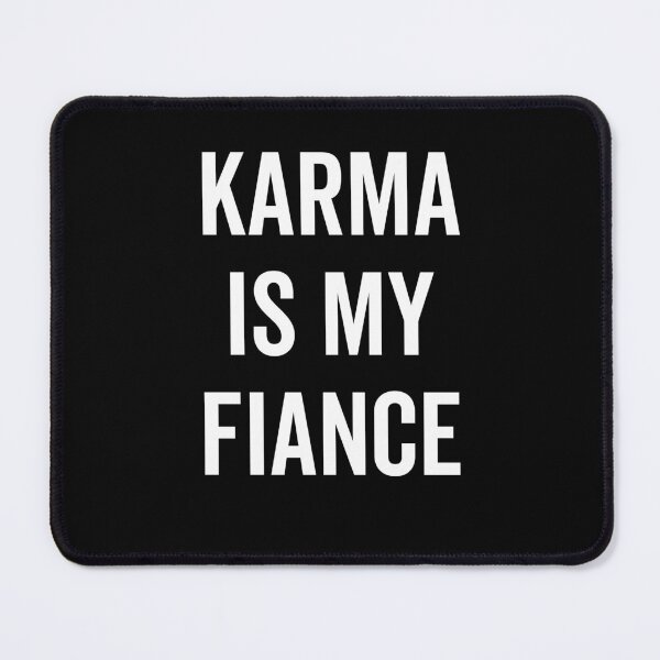 Item preview, Karma is My Fiance designed and sold by Frank Ring.