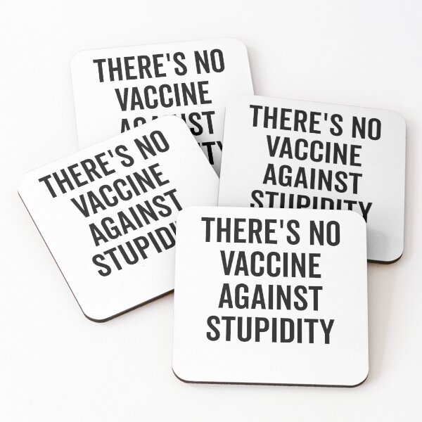 Item preview, There’s No Vaccine Against Stupidity designed and sold by Frank Ring.