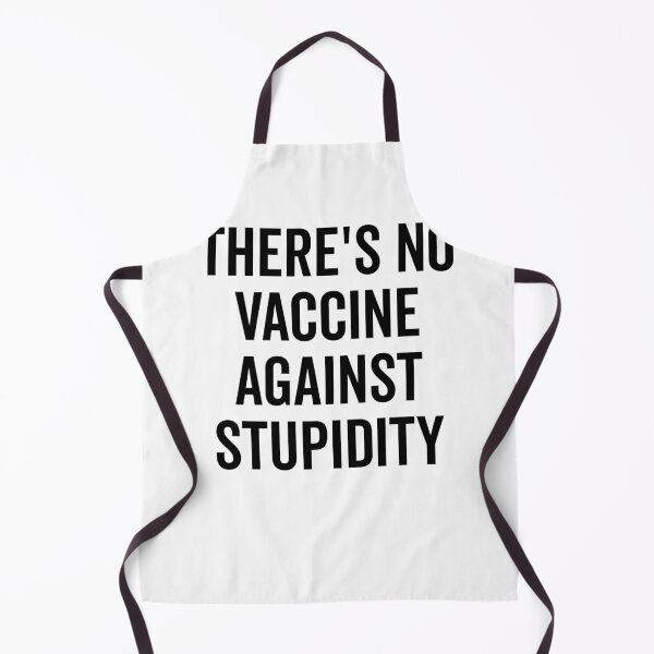 Item preview, There’s No Vaccine Against Stupidity designed and sold by Frank Ring.