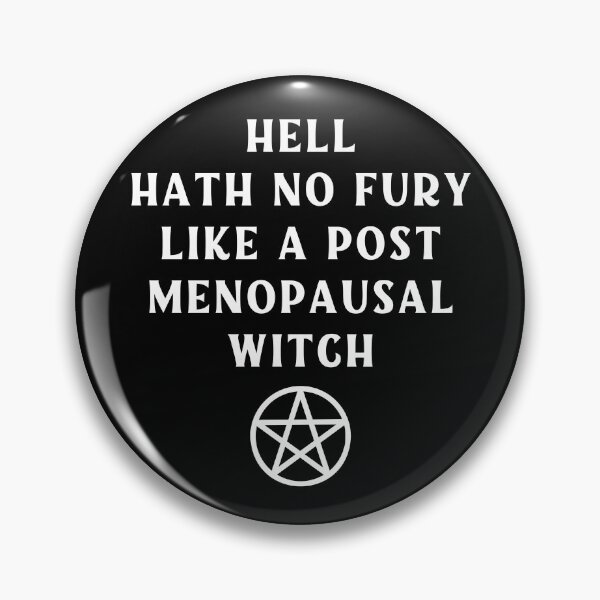 Item preview, Hell Hath No Fury Like a Post Menopausal Witch Cheeky Witch® designed and sold by cheekywitch.