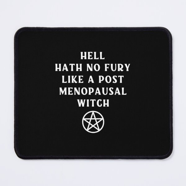 Item preview, Hell Hath No Fury Like a Post Menopausal Witch Cheeky Witch® designed and sold by cheekywitch.