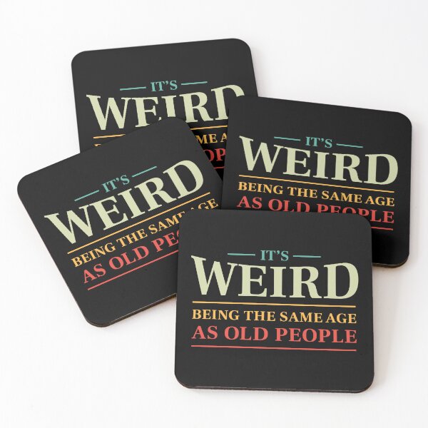 Item preview, It's weird being the same age as old people - Funny saying (Colour) designed and sold by STUDIO-72.