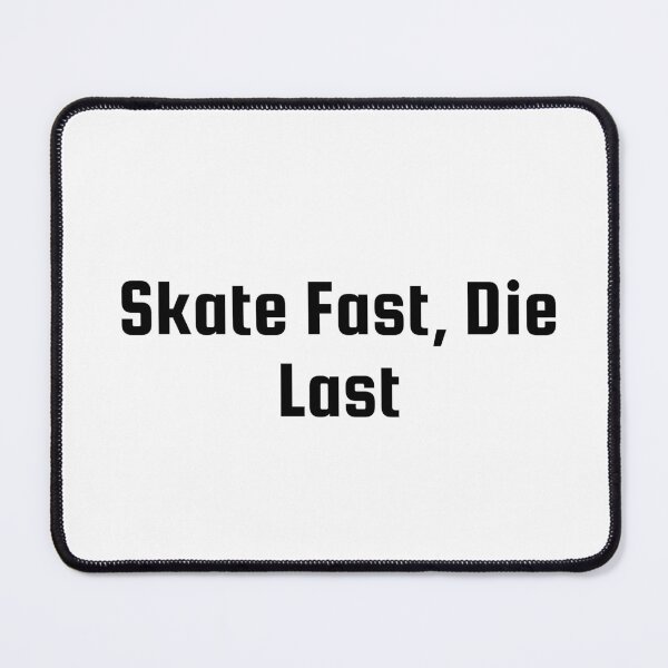 Item preview, Skate Fast, Die Last designed and sold by Ninjacatoff.