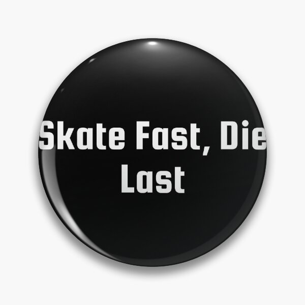 Item preview, Skate Fast, Die Last designed and sold by Ninjacatoff.