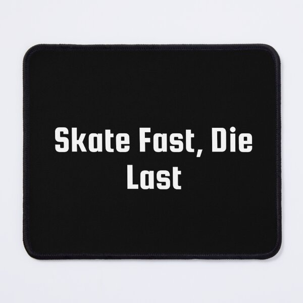 Item preview, Skate Fast, Die Last designed and sold by Ninjacatoff.