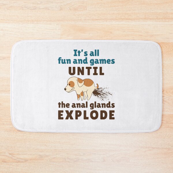 Item preview, It's All Fun and Games Until the Anal Glands Explode Funny Vet Tech designed and sold by jaygo.