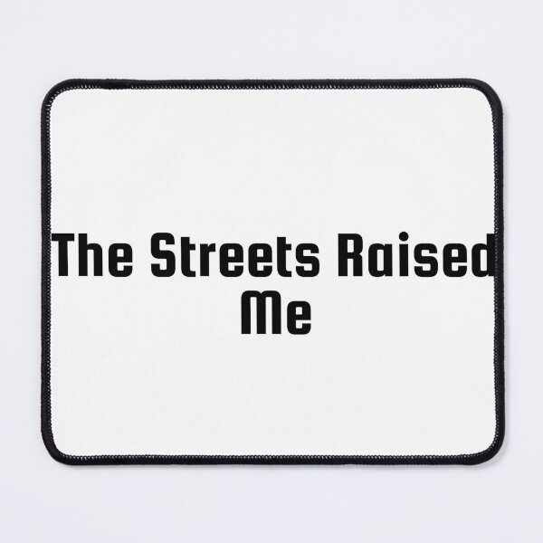 Item preview, The Streets Raised Me designed and sold by Ninjacatoff.