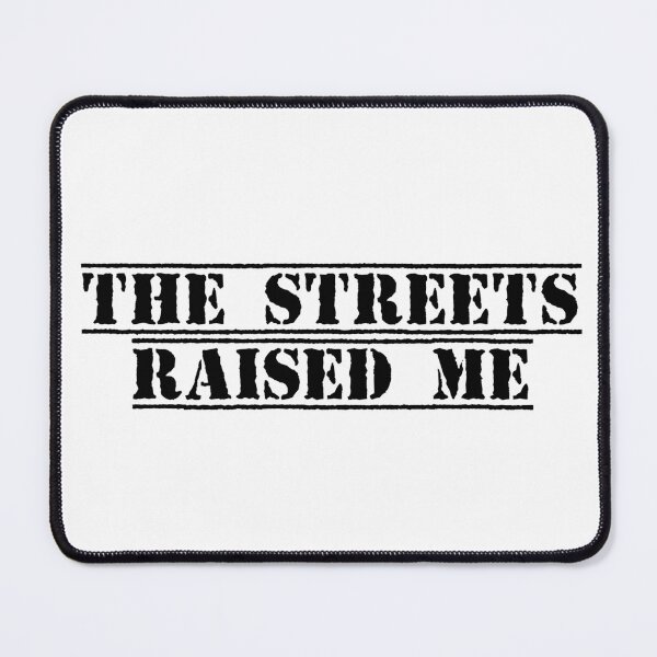 Item preview, The Streets Raised Me designed and sold by Ninjacatoff.