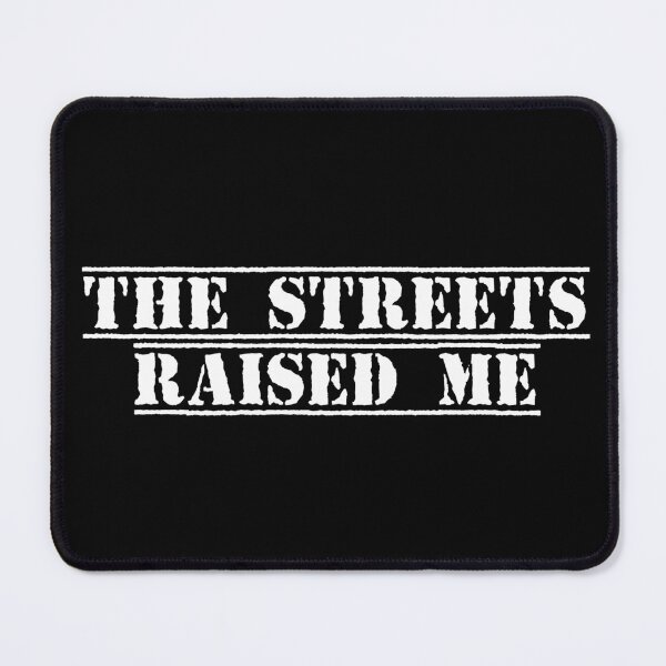 Item preview, The Streets Raised Me designed and sold by Ninjacatoff.