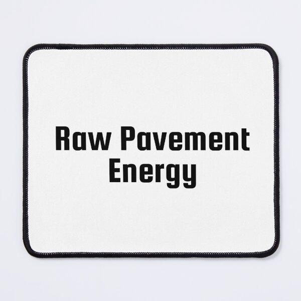 Item preview, Raw Pavement Energy designed and sold by Ninjacatoff.