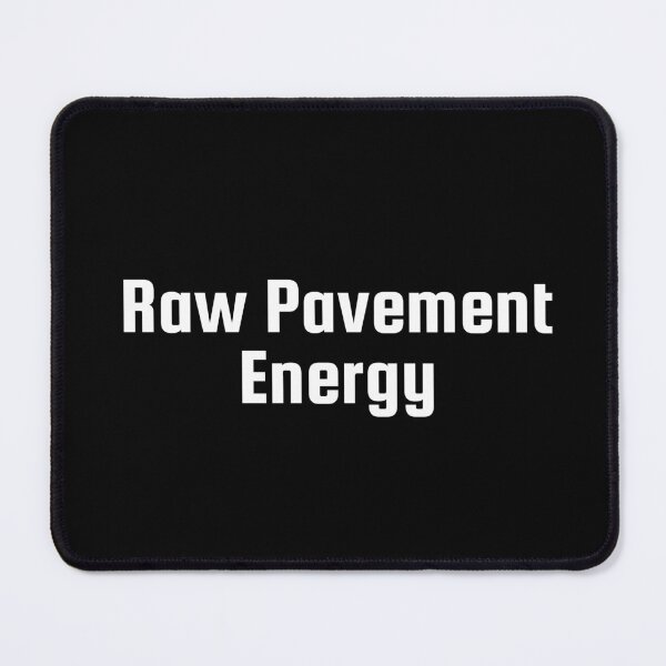 Item preview, Raw Pavement Energy designed and sold by Ninjacatoff.