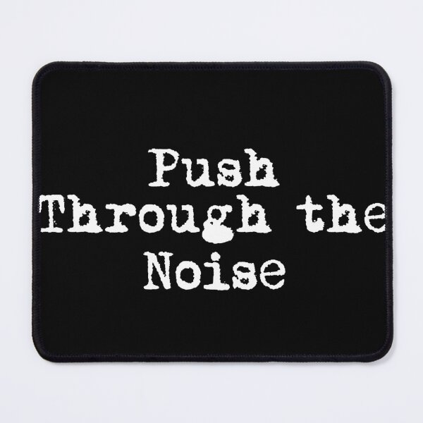 Item preview, Push Through the Noise designed and sold by Ninjacatoff.