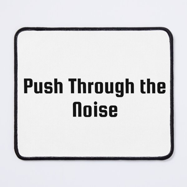 Item preview, Push Through the Noise designed and sold by Ninjacatoff.