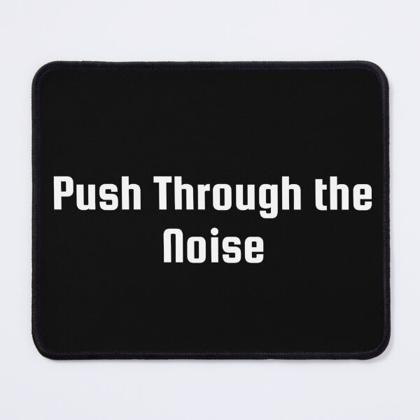 Item preview, Push Through the Noise designed and sold by Ninjacatoff.