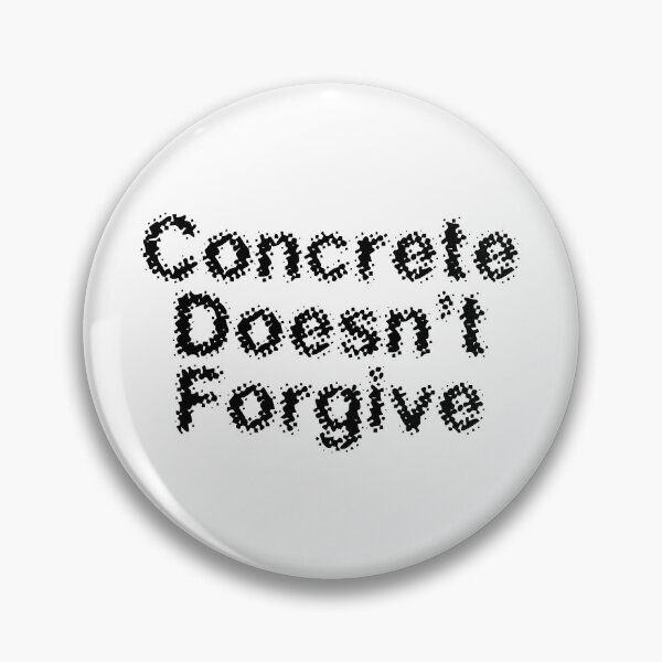 Item preview, Concrete Doesn’t Forgive designed and sold by Ninjacatoff.