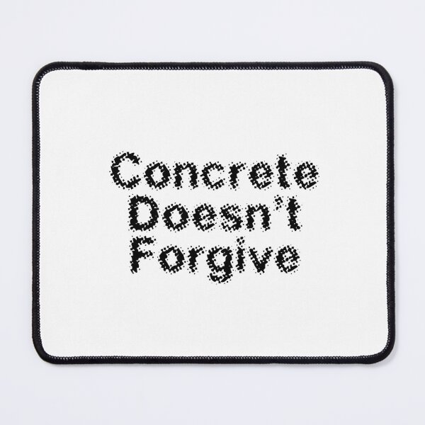 Item preview, Concrete Doesn’t Forgive designed and sold by Ninjacatoff.