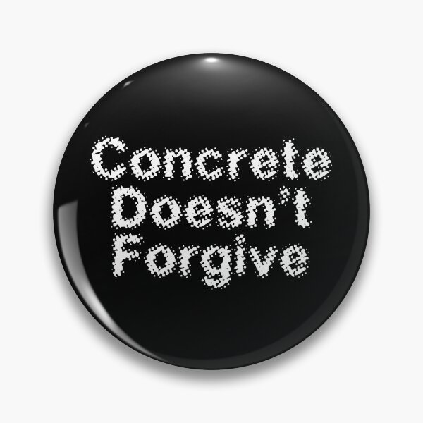 Item preview, Concrete Doesn’t Forgive designed and sold by Ninjacatoff.