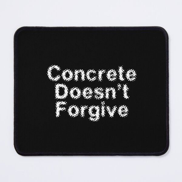 Item preview, Concrete Doesn’t Forgive designed and sold by Ninjacatoff.