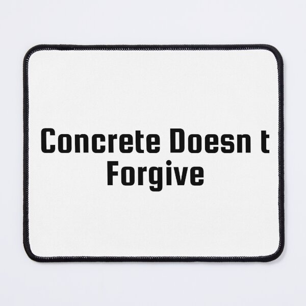 Item preview, Concrete Doesn’t Forgive designed and sold by Ninjacatoff.