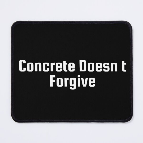 Item preview, Concrete Doesn’t Forgive designed and sold by Ninjacatoff.