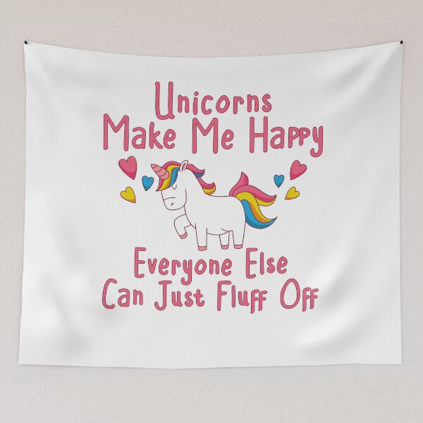 Item preview, Unicorns Make Me Happy Everyone Else Can Just Fluff Off Cheeky Witch® designed and sold by cheekywitch.