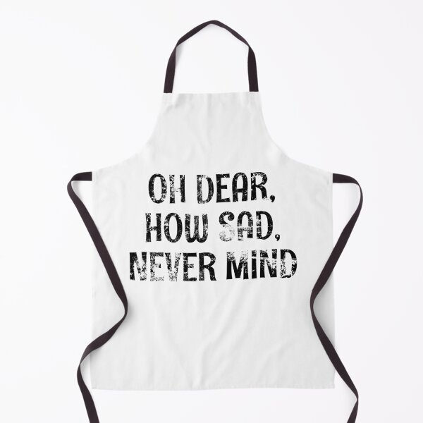 Item preview, Oh Dear - How Sad - Never Mind! Black Grunge Text designed and sold by GeeThang.
