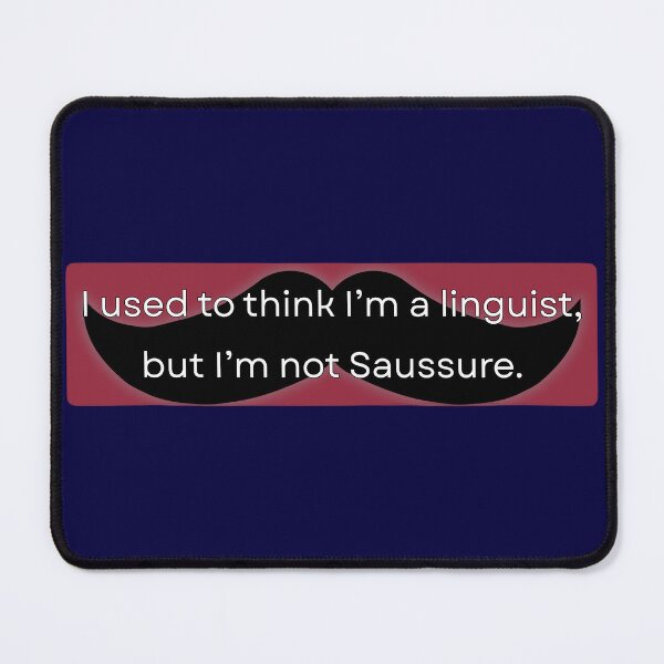 Item preview, I used to think I’m a linguist, but I’m not Saussure  designed and sold by Lucia Mancuso.