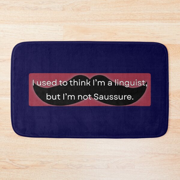 Item preview, I used to think I’m a linguist, but I’m not Saussure  designed and sold by Lucia Mancuso.